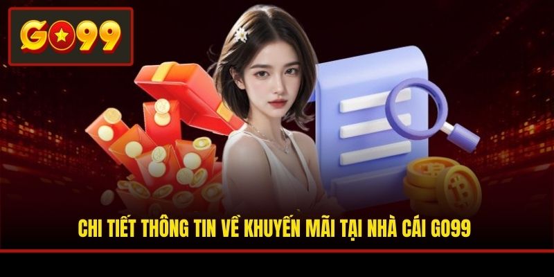 Chi tiết thông tin về khuyến mãi tại Go99