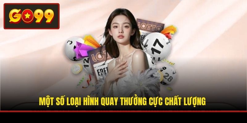 Một số loại hình quay thưởng cực chất lượng