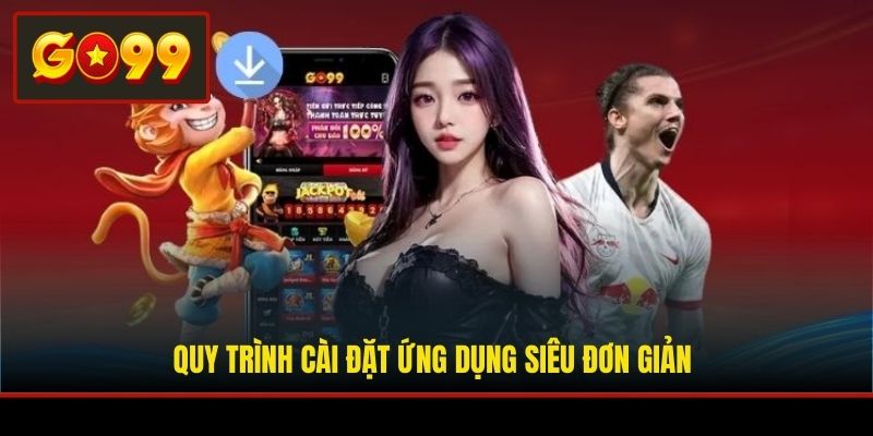 Quy trình cài đặt ứng dụng siêu đơn giản